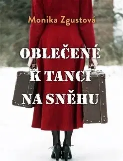 Skutočné príbehy Oblečené k tanci na sněhu - Monika Zgustová