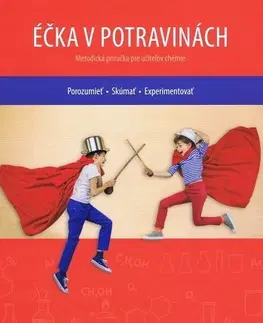 Chémia Éčka v potravinách Metodická príručka pre učiteľov chémie - Viera Machová,Alžbeta Slavkovská