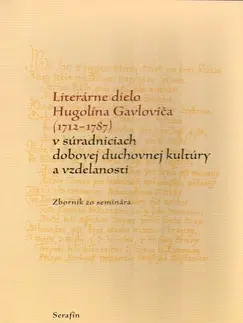 Kresťanstvo Literárne dielo Hugolína Gavloviča (1712-1787) - Kolektív autorov