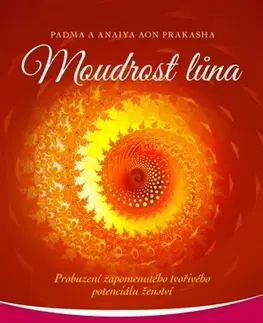 Ezoterika - ostatné Moudrost lůna - Padma Prakasha,Anaiya Prakasha
