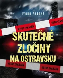Slovenské a české dejiny Skutečné zločiny na Ostravsku - Ivana Žáková