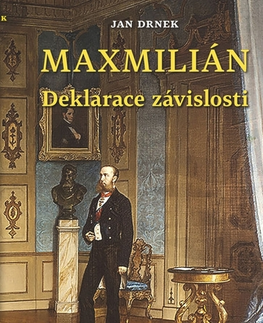 História - ostatné Maxmillián - Deklarace závislosti - Jan Drnek