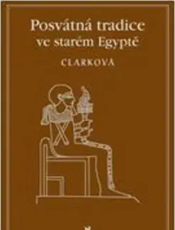 Archeológia, genealógia a heraldika Posvátné tradice ve starém Egyptě - Rosemary Clarcková,Jindřich Veselý