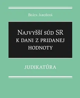 Právo - ostatné Najvyšší súd SR k dani z pridanej hodnoty - Judikatúra - Beáta Jarošová