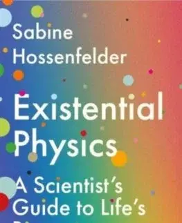 Astronómia, vesmír, fyzika Existential Physics - Sabine Hossenfelder
