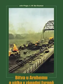 Druhá svetová vojna Bitva u Arnhemu a v západní Evropě - John Preger