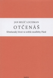 Kresťanstvo Otčenáš - Lochman Jan Milič