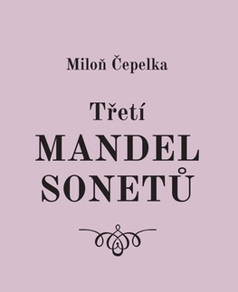 Poézia Třetí mandel sonetů - Miloň Čepelka