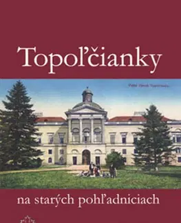 Slovenské a české dejiny Topoľčianky na starých pohľadniciach - Tibor Verzál