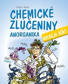 Veda a technika Chemické zlúčeniny okolo nás - Anorganika - Milan Bárta