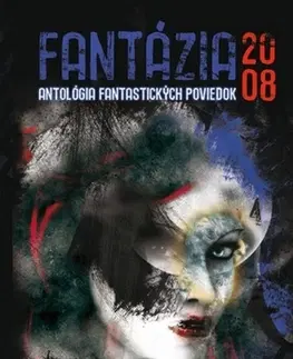 Sci-fi a fantasy Fantázia 2008 – antológia fantastických poviedok - Kolektív autorov