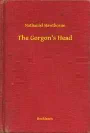 Svetová beletria The Gorgon's Head - Nathaniel Hawthorne