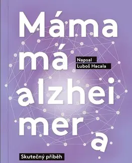 Skutočné príbehy Máma má alzheimera - Luboš Hacala