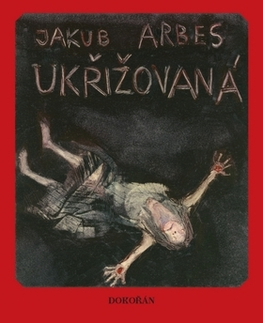 Česká poézia Ukřižovaná - Jakub Arbes