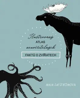 Encyklopédie pre deti a mládež - ostatné Ilustrovaný atlas neuvěřitelných faktů o zvířatech - Maja Säfströmová