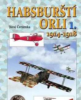 História, vojnová literatúra Habsburští orli 1. 1914-1918 - Juraj Červenka