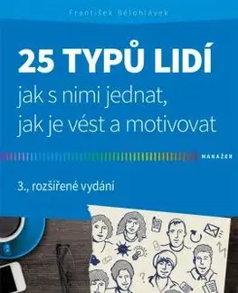 Manažment 25 typů lidí - jak s nimi jednat, jak je vést a motivovat - 3. vydání - František Bělohlávek