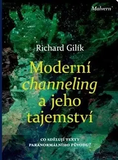 Mystika, proroctvá, záhady, zaujímavosti Moderní channeling a jeho tajemství - Richard