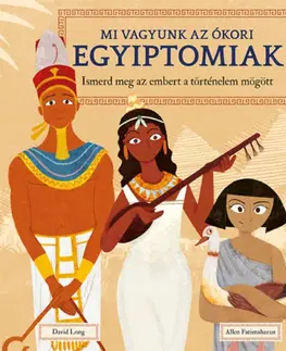História Mi vagyunk az ókori egyiptomiak - Allen Fatimaharan,David Long