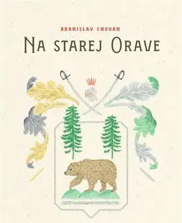 Slovenské a české dejiny Na starej Orave - Branislav Chovan