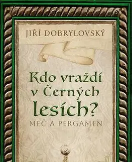 Historické romány Kdo vraždí v Černých lesích - Meč a pergamen - Jiří Dobrylovský