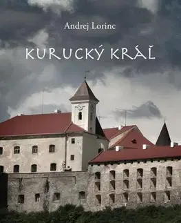 Historické romány Kurucký kráľ - Andrej Lorinc