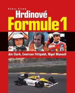 F1, automobilové preteky Hrdinové formule 1 - Clark, Fittipaldi, Mansell - Roman Klemm