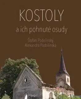 Geografia - ostatné Kostoly a ich pohnuté osudy - Alexandra Podolinská,Štefan Podolinský