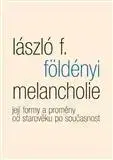 Psychológia, etika Melancholie - László F. Földényi