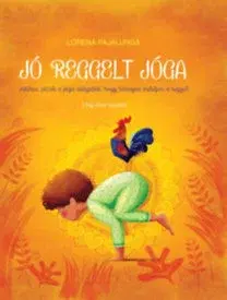 Joga, meditácia Jó reggelt jóga - Játékos pózok a jóga világából, hogy köünnyen induljon a reggel - Lorena V. Pajalunga