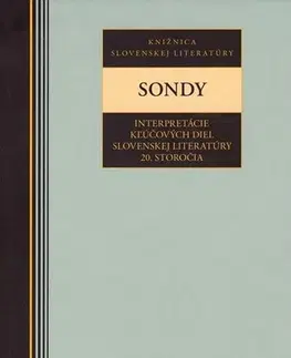 Literárna veda, jazykoveda Sondy interpretácie kľúčových diel slovenskej literatúry 20. storočia