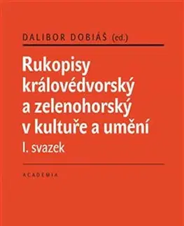 Literárna veda, jazykoveda Rukopisy královédvorský a zelenohorský v kultuře a umění, 1. svazek - Dobiáš Dalibor