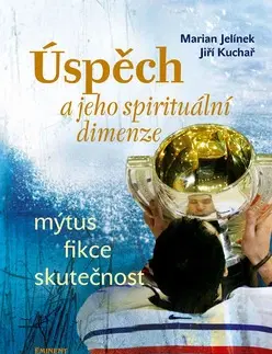 Filozofia Úspěch a jeho spirituální dimenze - Martin Jelínek,Jiří Kuchař,Marian Jelínek