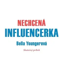 Skutočné príbehy Nechcená influencerka - Bella Younger