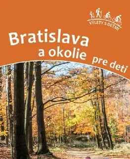 Slovensko a Česká republika Bratislava a okolie pre deti - Daniel Kollár,Viera Poláková
