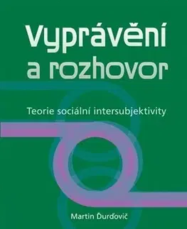 Sociológia, etnológia Vyprávění a rozhovor - Martin Ďurďovič