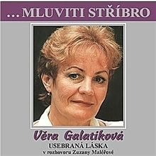 Biografie - ostatné B.M.S. Mluviti stříbro - Vera Galatíková: Usebraná láska