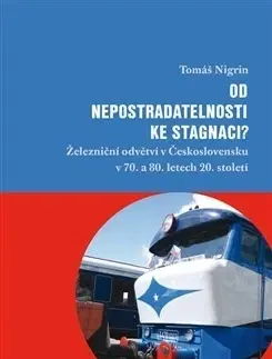 Slovenské a české dejiny Od nepostradatelnosti ke stagnaci? - Tomáš Nigrin