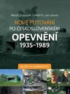 Slovenské a české dejiny Nové putování po československém opevnění 1935-1989 - Tomáš Fic,Martin Dubánek
