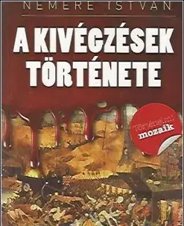Odborná a náučná literatúra - ostatné A kivégzések története - István Nemere