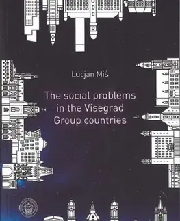 Sociológia, etnológia The social problems in the Visegrad Group countries - Lucjan Miś