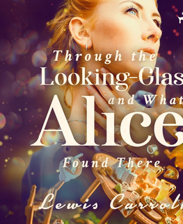 Pre deti a mládež Saga Egmont Through the Looking-glass and What Alice Found There (EN)