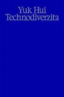 Filozofia Technodiverzita - Yuk Hui