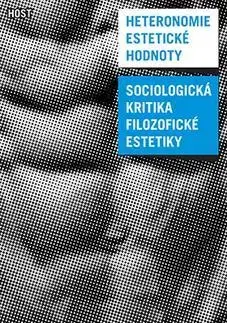 Sociológia, etnológia Heteronomie estetické hodnoty - Pavel Zahrádka