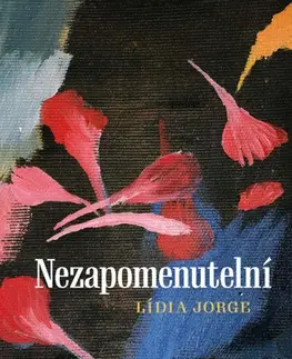 Svetová beletria Nezapomenutelní - Lídia Jorge,Lucie Luz