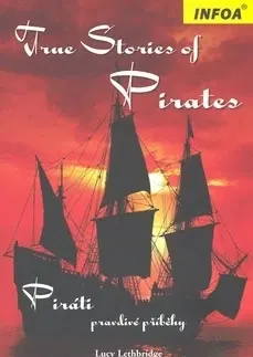 Cudzojazyčná literatúra True stories of Pirates - Piráti Zrcadlová četba - Kolektív autorov,Lucy Lethbridge