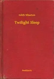 Svetová beletria Twilight Sleep - Edith Wharton
