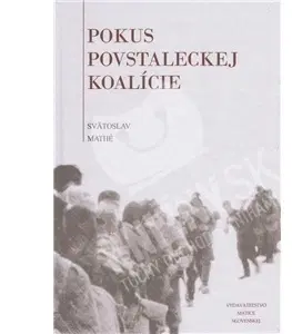 Slovenské a české dejiny Pokus povstaleckej koalície - Svätoslav Mathé