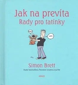 Humor a satira Jak na prevíta Rady pro tatínky - Simon Brett,Alex Hallatt,Dana Vlčková