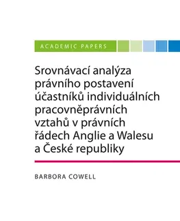 Právo - ostatné Srovnávací analýza právního postavení účastníků individuálních pracovněprávních vztahů v právních řádech Anglie a Walesu a České republiky - Barbora Cowell